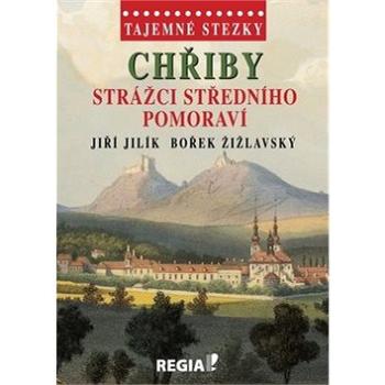 Tajemné stezky Chřiby: Strážci středního Pomoraví (978-80-87866-21-4)