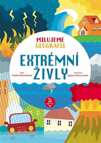 Extrémní živly. Milujeme geografii - Paola Misestiová