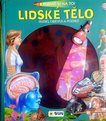 Posviť si na to! Lidské tělo - Hledej objevuj a poznej