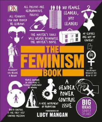 The Feminism Book : Big Ideas Simply Explained - Lucy Mangan