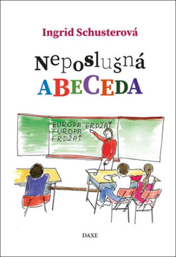 Neposlušná abeceda - Ingrid Schusterová