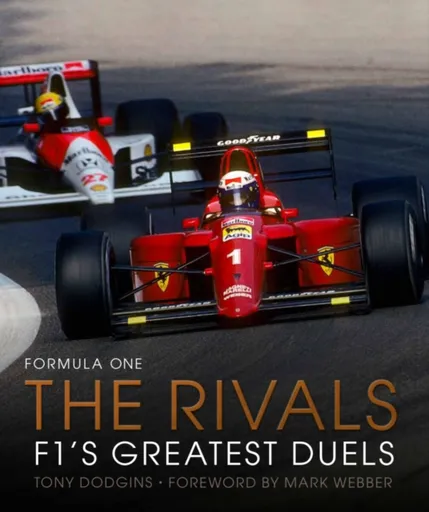 Formula One: The Rivals - Mark Webber, Tony Dodgins