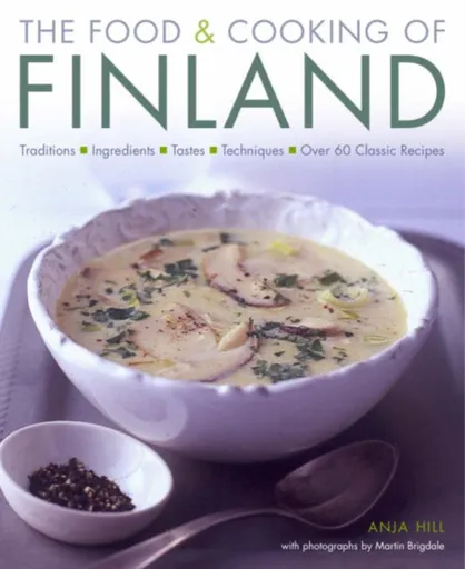 Food and Cooking of Finland - Anja Hill