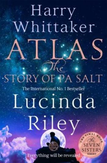 Atlas: The Story of Pa Salt - Lucinda Rileyová, Harry Whittaker