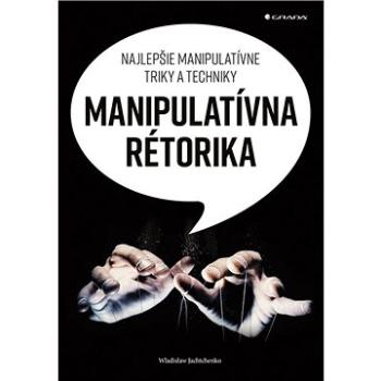 Manipulatívna rétorika: Najlepšie manipulatívne triky a techniky (978-80-271-2900-3)