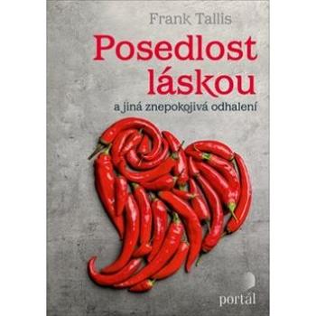 Posedlost láskou: a jiná znepokojivá odhalení (978-80-262-1490-8)