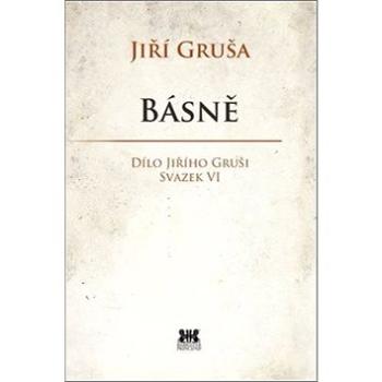 Básně: Dílo Jiřího Gruši svazek VI (978-80-7364-084-2)