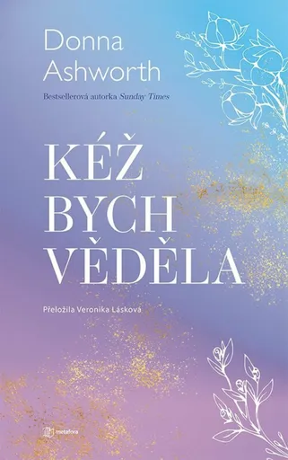 Kéž bych věděla - Donna Ashworth