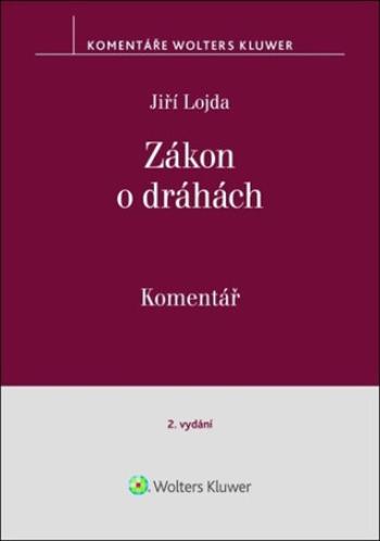 Zákon o dráhách Komentář - Jiří Lojda