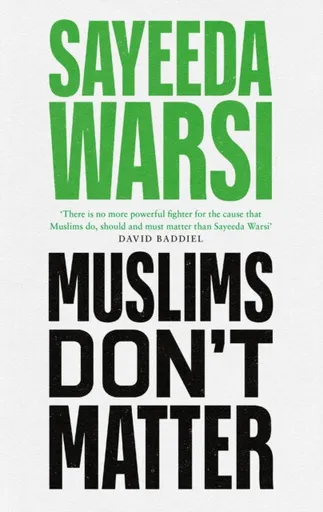 Muslims Don't Matter - Sayeeda Warsi