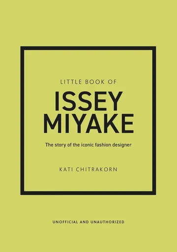 Little Book of Issey Miyake - Kati Chitrakorn
