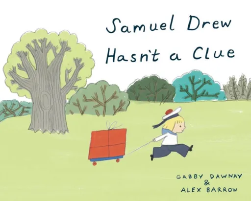 Samuel Drew Hasn't a Clue - Gabby Dawnay