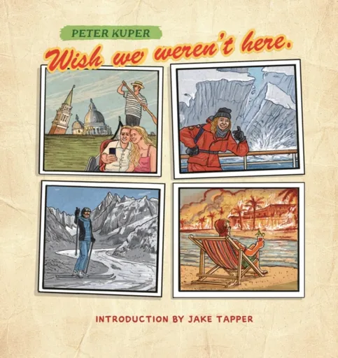 Wish We Weren't Here - Peter Kuper