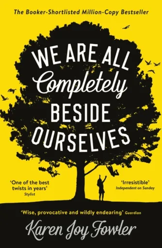 We Are All Completely Beside Ourselves - Karen Joy Fowlerová