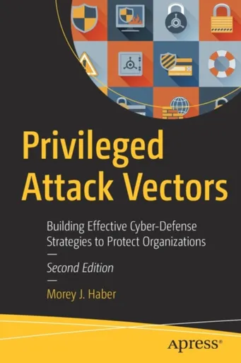 Privileged Attack Vectors - Morey J. Haber