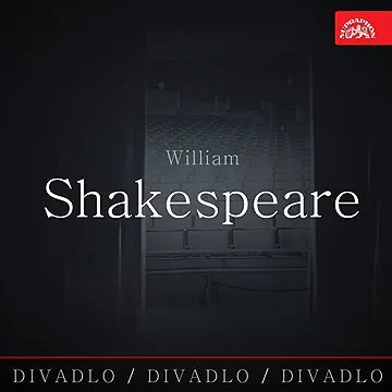 Divadlo, divadlo, divadlo /William Shakespeare ()