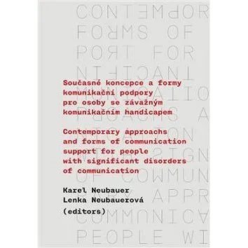 Současné koncepce a formy komunikační podpory pro osoby se závažným komunikačním: Contemporary Appro (978-80-7465-262-2)