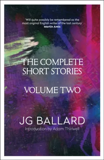 The Complete Short Stories - J.G. Ballard