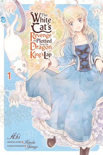 The White Cat's Revenge as Plotted from the Dragon King's Lap, Vol. 1 - Bianca Pistillo, Christina Rose, Kureha Kureha, Aki Aki, Yamigo Yamigo