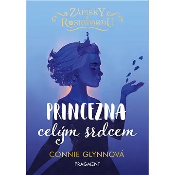 Zápisky z Rosewoodu 4 - Princezna celým srdcem (978-80-253-5378-3)