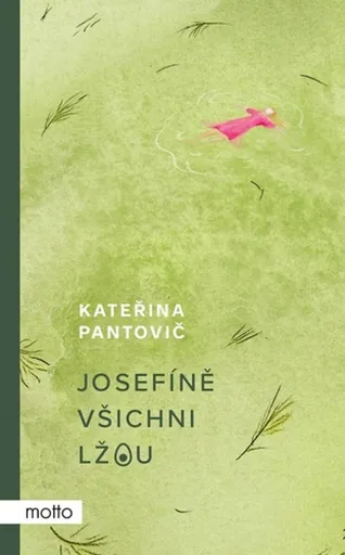 Josefíně všichni lžou - Kateřina  Pantovič