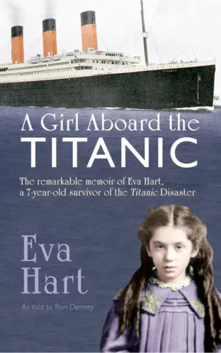 A Girl Aboard the Titanic - Eva Hart, Ron Denney
