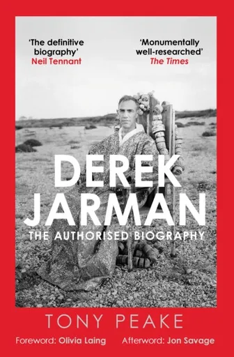 Derek Jarman: The Authorised Biography - Tony Peake