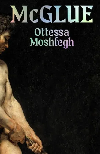 McGlue - Ottessa Moshfegová