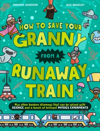 How To Save Your Granny From a Runaway Train - Haddow Swapna
