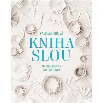 Kniha SLOU: Průvodce pomalým životním stylem (978-80-265-0878-6)