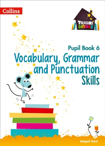 Vocabulary, Grammar and Punctuation Skills Pupil Book 6 - Abigail Steel
