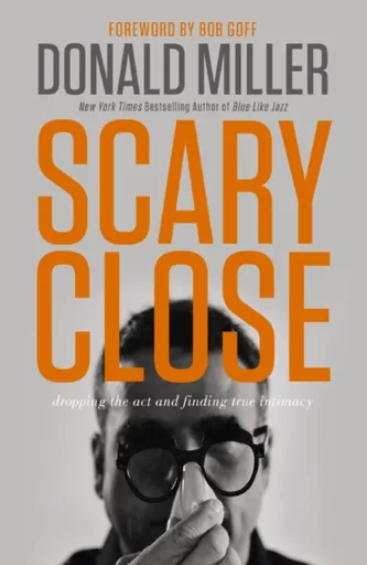 Scary Close - Donald Miller