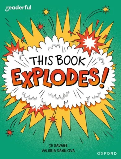 Readerful Independent Library: Oxford Reading Level 10: This Book EXPLODES! - JD Savage