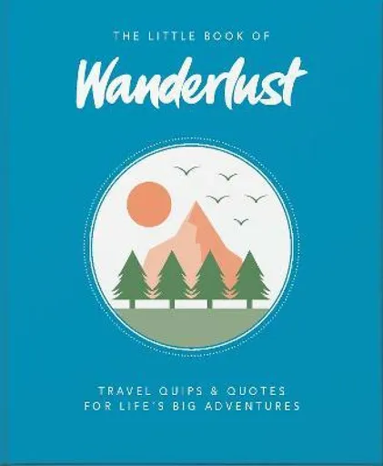 The Little Book of Wanderlust - Wanderlust Travel Media Ltd, Wanderlust