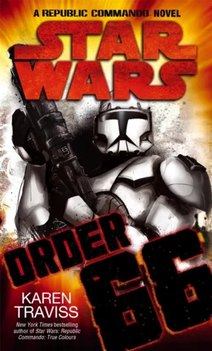 Star Wars: Order 66: A Republic Commando Novel - Karen Travissová
