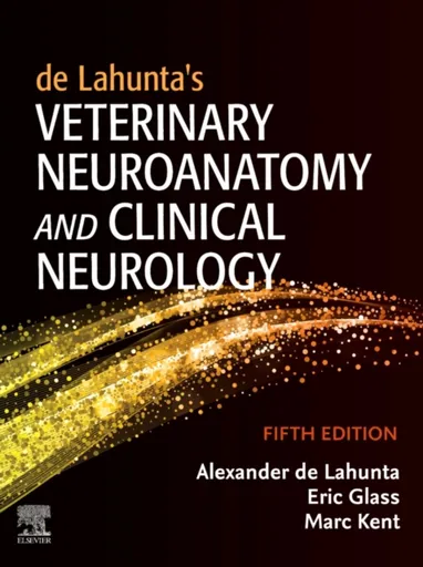 de Lahunta's Veterinary Neuroanatomy and Clinical Neurology - Alexander de Lahunta, Marc  Kent, Eric N.  Glass