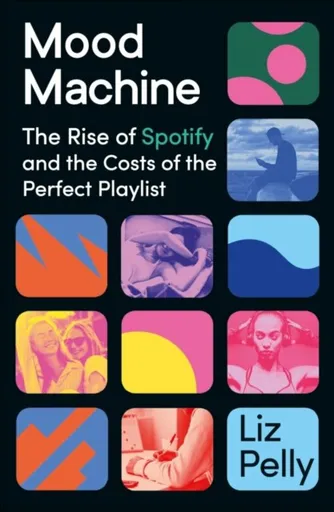 Mood Machine - Liz Pelly