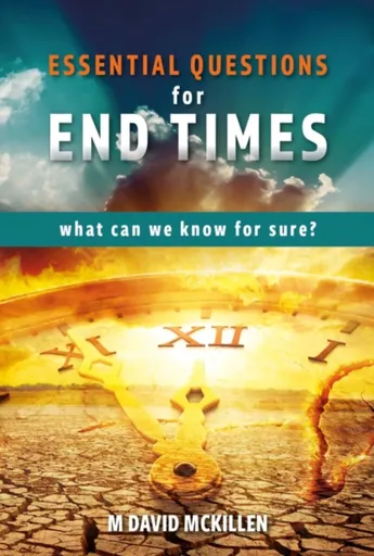 Essential Questions for End Times - M David McKillen