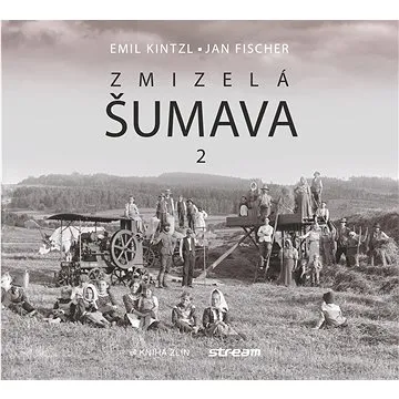 Zmizelá Šumava 2 (978-80-7662-325-5)