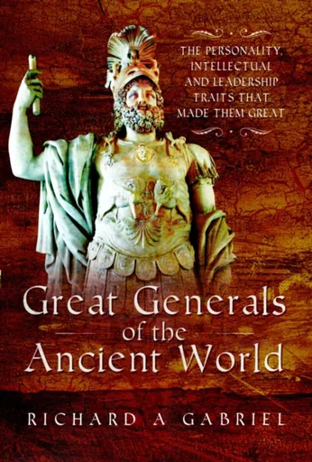 Great Generals of the Ancient World - Gabriel Richard