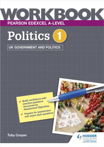 Pearson Edexcel A-level Politics Workbook 1: UK Government and Politics - Toby Cooper