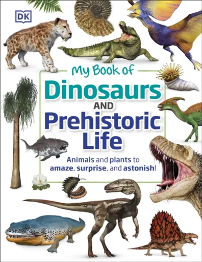 My Book of Dinosaurs and Prehistoric Life - Dean R. Lomax, DK