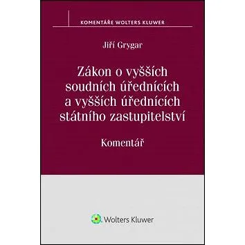 Zákon o vyšších soudních úřednících: a vyšších úřednících státního zastupitelství. Komentář (978-80-7552-706-6)