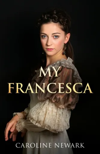 My Francesca - Caroline Newark