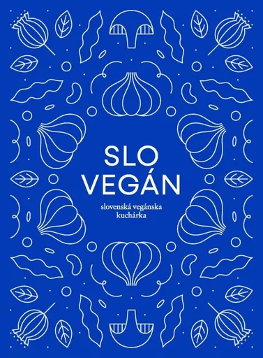 Slovegan 1 - Slovenská vegánska kuchárka - Nikoleta Kováčová