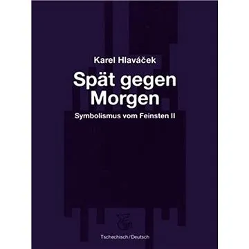 Spät gegen Morgen / Pozdě k ránu (9783903124172)