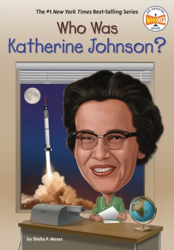 Who Was Katherine Johnson? - Shelia P. Moses