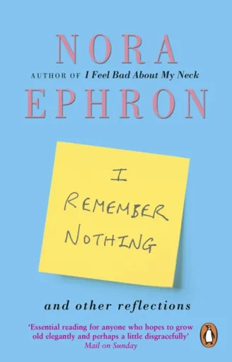 I Remember Nothing and other reflections - Nora Ephron