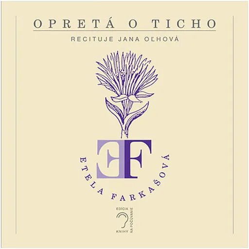 Opretá o ticho - Etela Farkašová - audiokniha