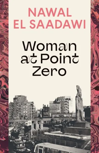 Woman at Point Zero - Nawal El Saadawi